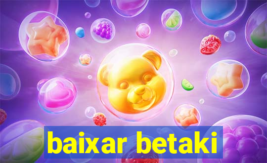 baixar betaki